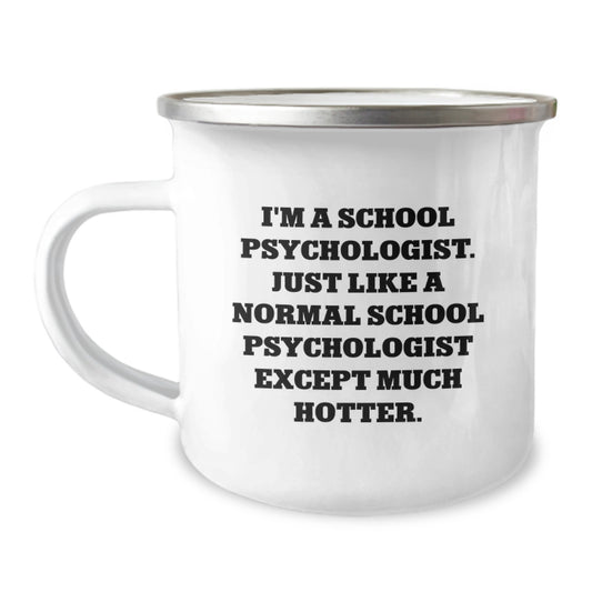 Funny School Psychologist Gifts from Men, Unique Camping Mugs for Fathers Day, 'I'm A School Psychologist Except Much Hotter' Quote - Image 1