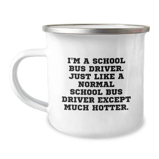 Funny School Bus Driver Gifts for Him - Camping Mug with Hilarious Quote - Unique Graduation Gifts from Friends or Family - Image 1