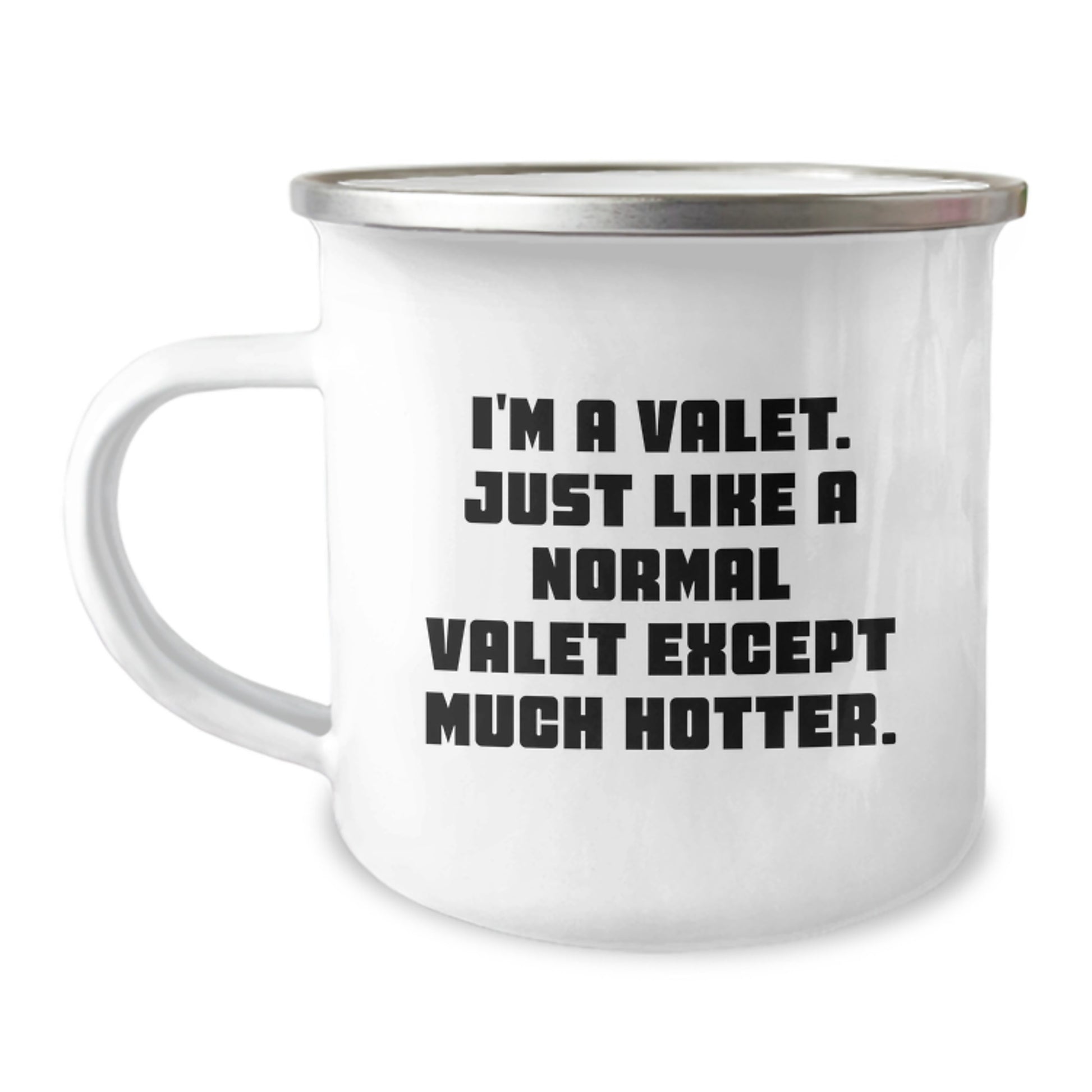 Valet Camping Mug, Funny Gift for Valet, Unique Graduation Gifts from Friends or Family, I'm A Valet Just Like A Normal Valet Except Much Hotter - Image 1