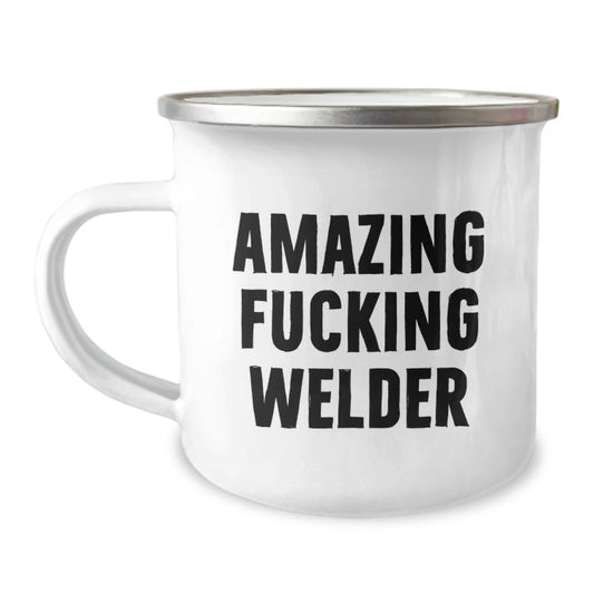 Welder Gifts, Funny Camping Mug, Amazing Quotes, Birthday Unique Gifts from Friends, Gifts for Welders - 12 oz Stainless Steel Enamel Finish - Image 1