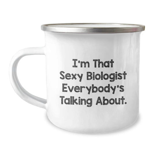 Funny Biologist Gifts for Men, Birthday Unique Ideas, Camping Mug with Quote 'I'm That Sexy Biologist Everybody's Talking About.' - Image 1