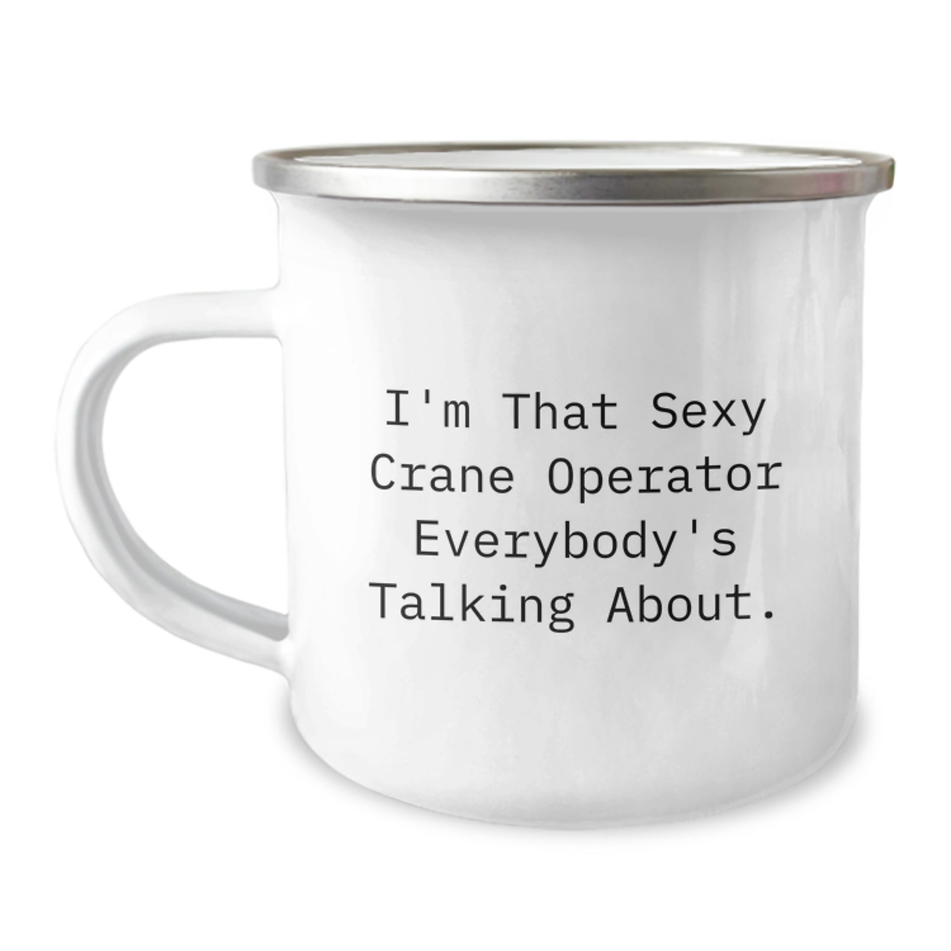Funny Crane Operator Birthday Unique Gifts from Friends for Men Unique Camping Mugs I'm That Sexy Crane Operator Everybody's Talking About. - Image 1