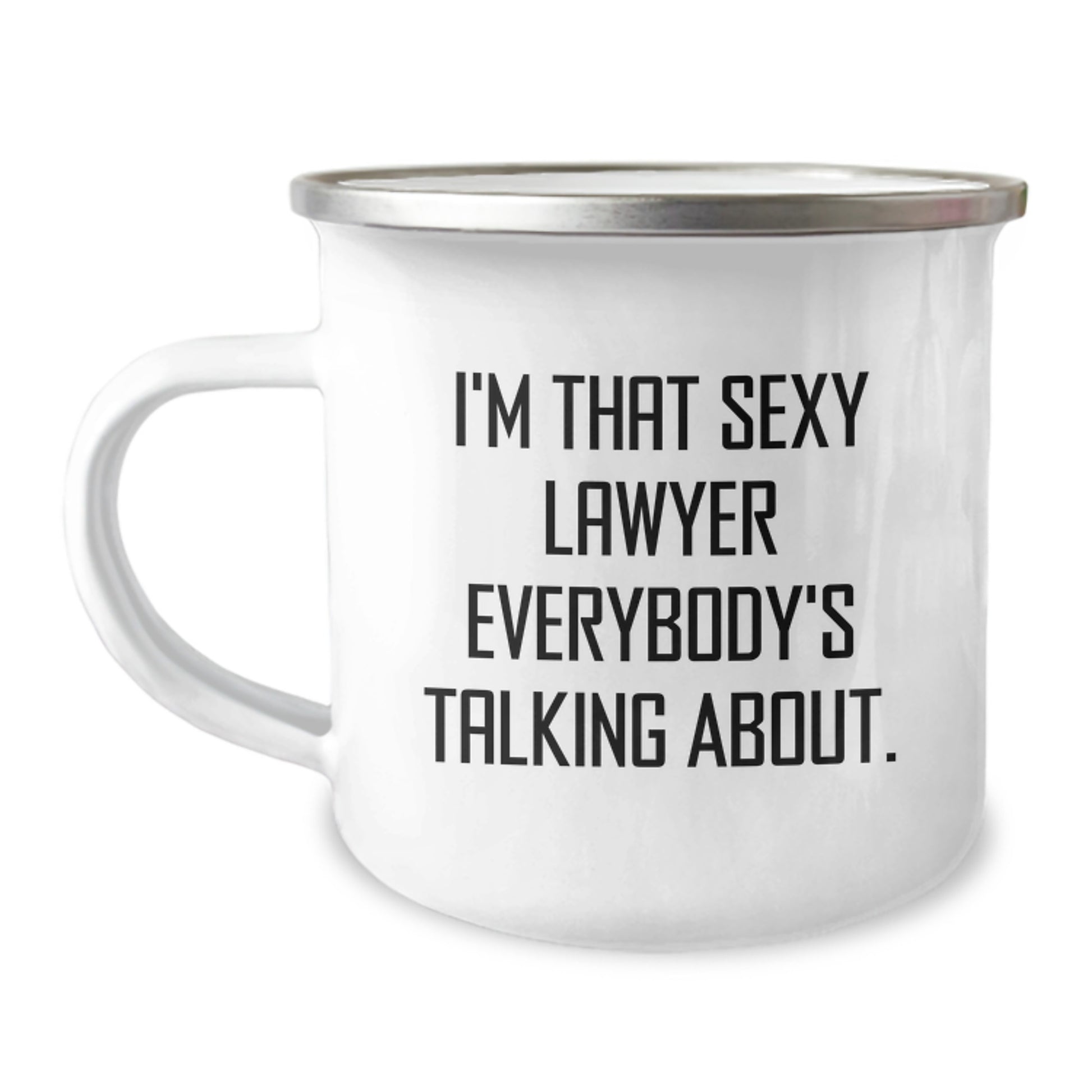 Funny Lawyer Gifts from Friends, 'I'm That Sexy Lawyer Everybody's Talking About.', 12 oz Camping Mug for Birthday - Image 1