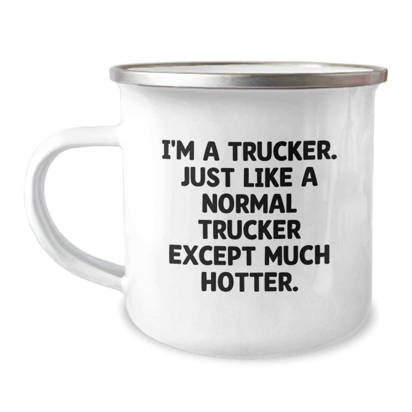 Funny Trucker Gifts from Men, Trucker Camping Mug for Friends, Unique Graduation Gifts for Trucker - 'I'm A Trucker. Just Like A Normal Trucker Except Much Hotter.' - Image 1