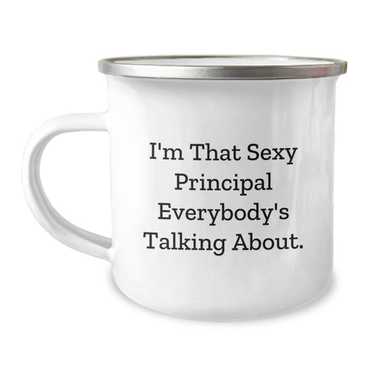 Funny Principal Gifts from Friends, I'm That Sexy Principal Everybody's Talking About, Birthday Unique Gifts for Him, Her, or Any Principal - Image 1