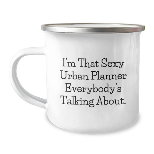 Funny Urban Planner Gifts for Men, I'm That Sexy Urban Planner Everybody's Talking About. - 12 oz Stainless Steel Camping Mug - Image 1