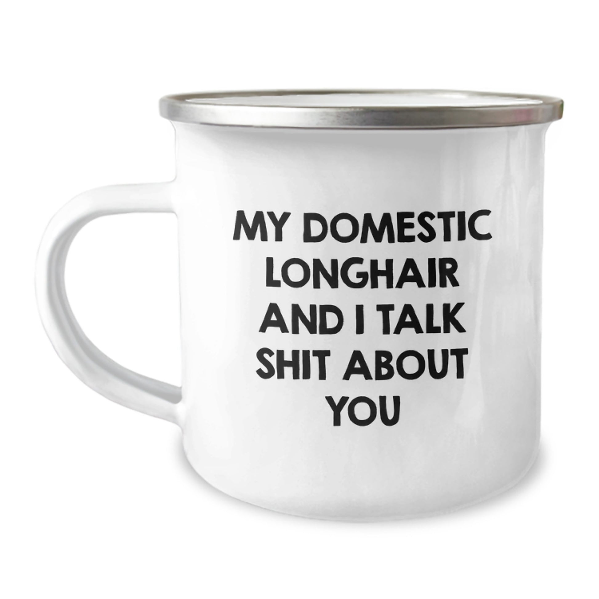 Funny Domestic Longhair Cat Gifts from Men to Family - My 'Talk Shit About You' Camping Mug for Valentine's - Image 1