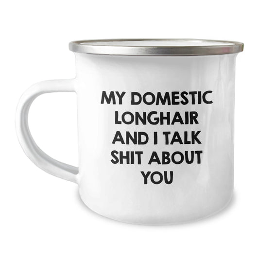 Funny Domestic Longhair Cat Gifts from Men to Family - My 'Talk Shit About You' Camping Mug for Valentine's - Image 1