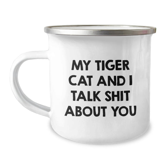 Funny Tiger Cat Gifts for Men Best Camping Mug Quote My Tiger Cat And I Talk Shit About You Birthday Unique - Image 1