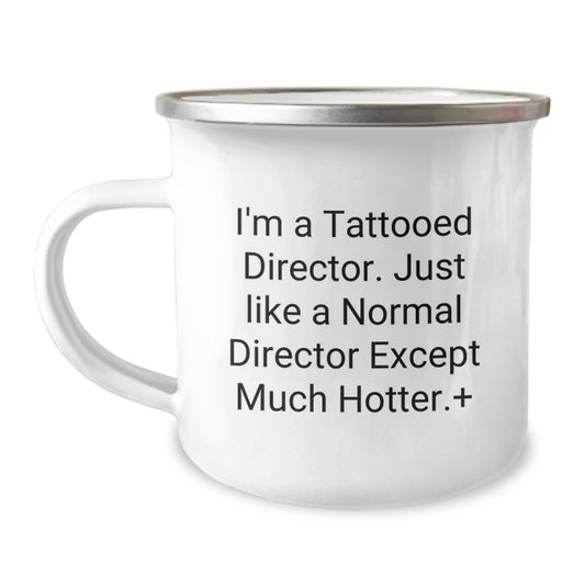 Funny Director Gifts, I'm A Tattooed Director. Just Like A Normal Director Except Much Hotter., Birthday Unique Gifts from Friends to Director - Image 1