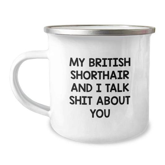 Funny British Shorthair Cat Gifts from Men to British Shorthair Cat Lovers on Mother's Day - Camping Mug with Quote 'My British Shorthair And I Talk Shit About You' - Image 1