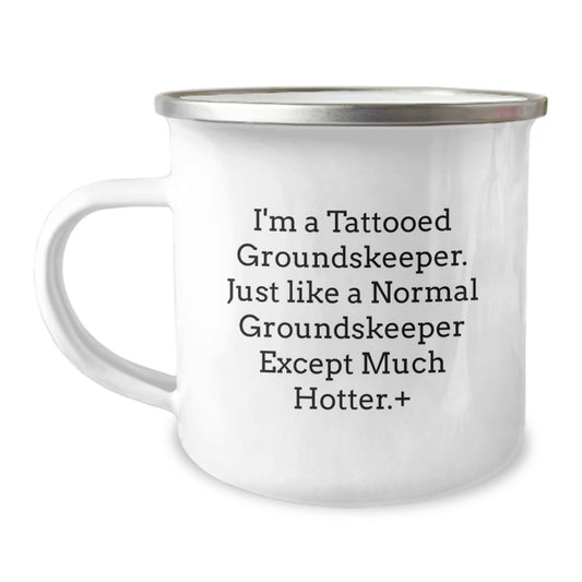 Funny groundskeeper Gifts for Birthday, I'm A Tattooed groundskeeper. Just Like A Normal groundskeeper Except Much Hotter., Camping Mug from Friends, Unique Birthday Unique Gifts for Him - Image 1