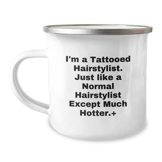 Funny Hairstylist Gifts from Friends for Hairstylist, I'm A Tattooed Hairstylist. Just Like A Normal Hairstylist Except Much Hotter.+, Camping Mug for Graduation - Image 1