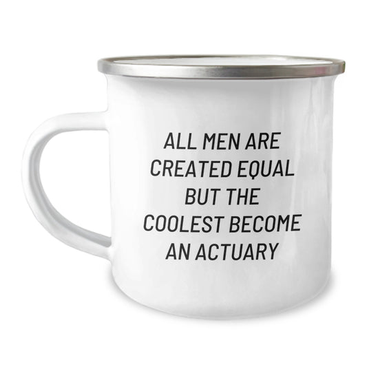 Funny Actuary Camping Mug Gifts for Him, All Men Are Created Equal But The Coolest Become An Actuary, Unique Valentine's Gift for Men and Friends, Actuary Office Mug - Image 1