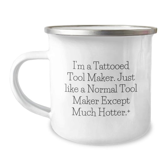 Funny Tool Maker Gifts from Friends for Tool Maker Birthday Unique Mugs, I'm A Tattooed Tool Maker. Just Like A Normal Tool Maker Except Much Hotter.+ - Image 1