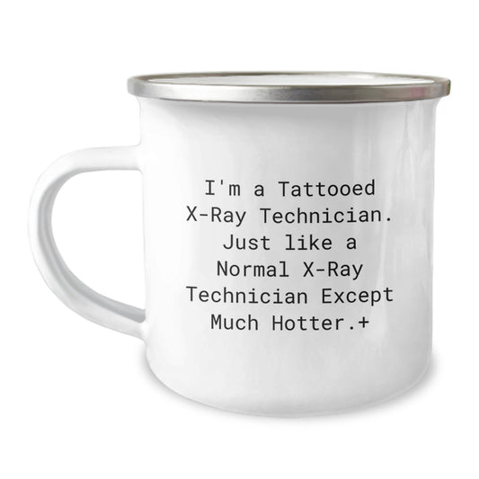 Funny X-ray Technician Gifts for Men - Christmas Unique X-ray Technician Mug, 'I'm A Tattooed X-ray Technician Except Much Hotter', Camping Mug for X-ray Technician Lover - Image 1