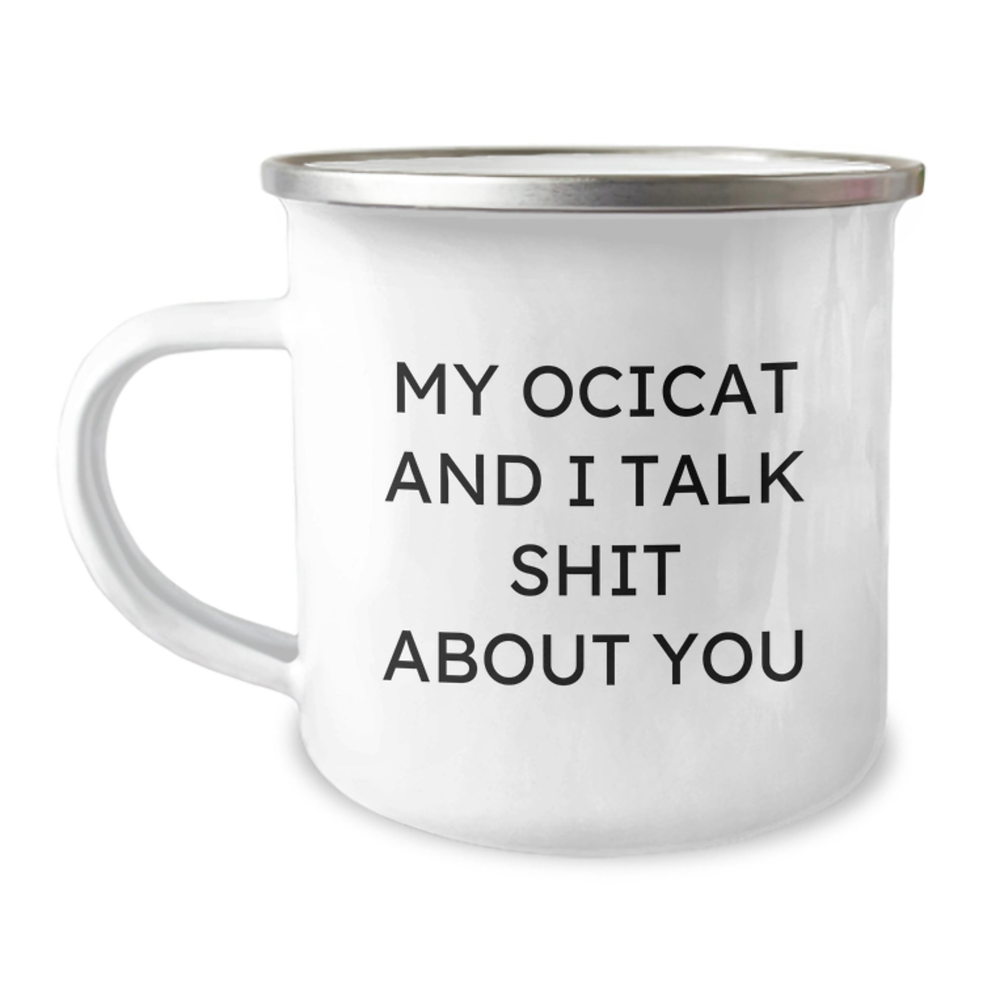 Funny Ocicat Gifts for Friends, Unique Camping Mugs with My Ocicat And I Talk Shit About You Quote for Christmas Unique Gifts from Men to Women - Image 1