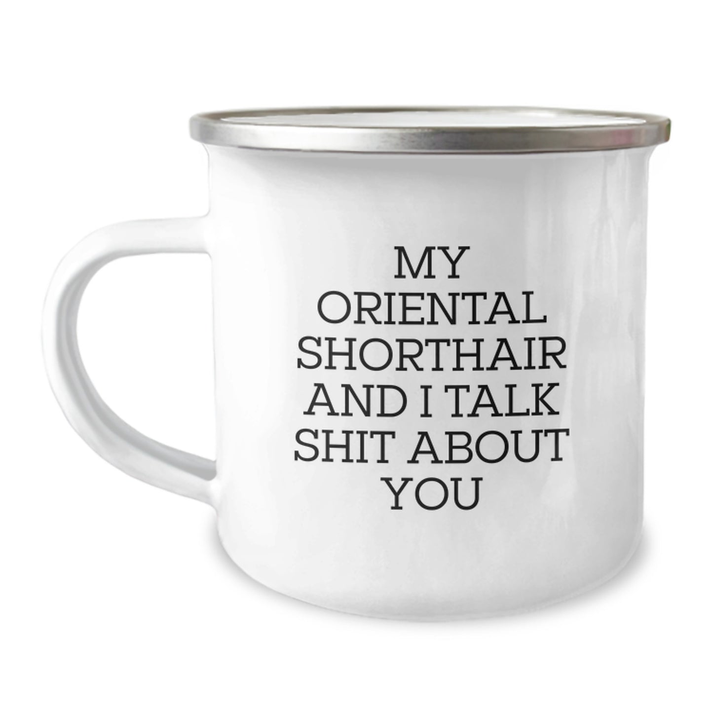 Funny Oriental Shorthair Cat Gifts from Men to Friends - My Oriental Shorthair And I Talk Shit About You Camping Mug for Graduation Unique Gifts - Image 1