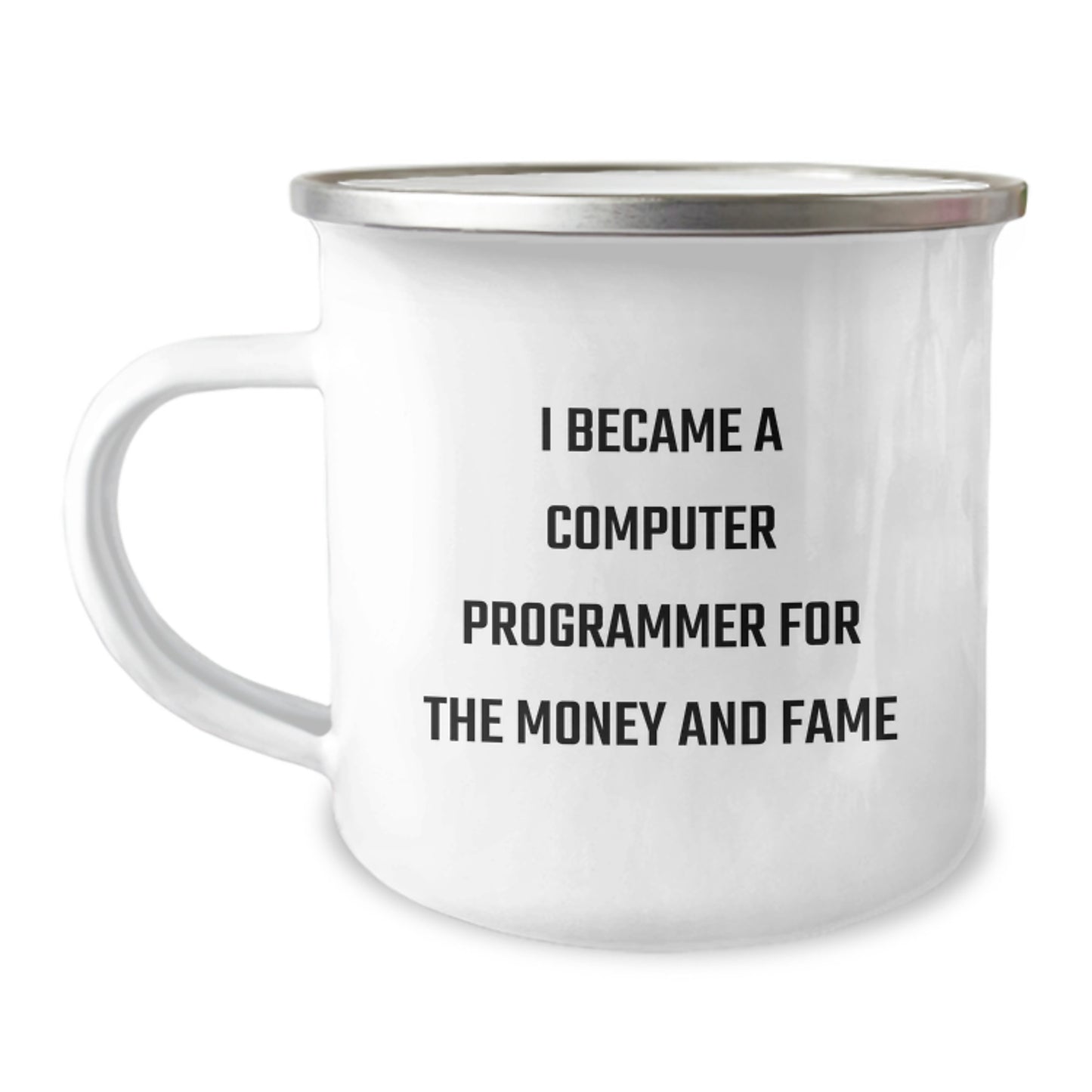 Funny Computer Programmer Birthday Unique Gifts for Men from Friends, Unique Camping Mug, I Became A Computer Programmer For The Money And Fame - Image 1
