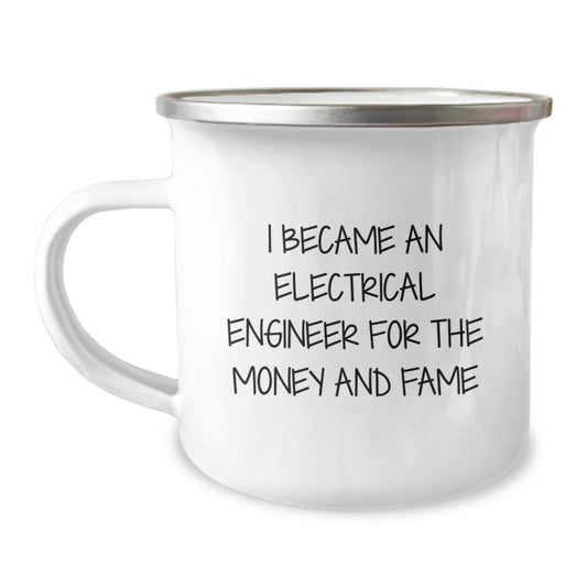 Funny Electrical Engineer Birthday Unique Gifts from Friends, Unique Camping Mug for Electrical Engineer, Humorous Gifts for Men or Women - I Became An Electrical Engineer For The Money And Fame Mug - Image 1