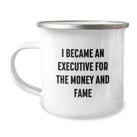 Unique Executive Camping Mug Gifts for Men - Funny Quote I Became An Executive For The Money And Fame, Great Office Gift for Coworkers, Christmas Unique Presents - Image 1