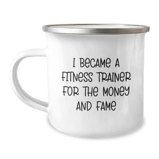Fitness Trainer Gifts from Friends for Men and Women, I Became A Fitness Trainer For The Money And Fame, Graduation Unique Gifts, Camping Mug for Fitness Enthusiasts, Funny Quote - Image 1