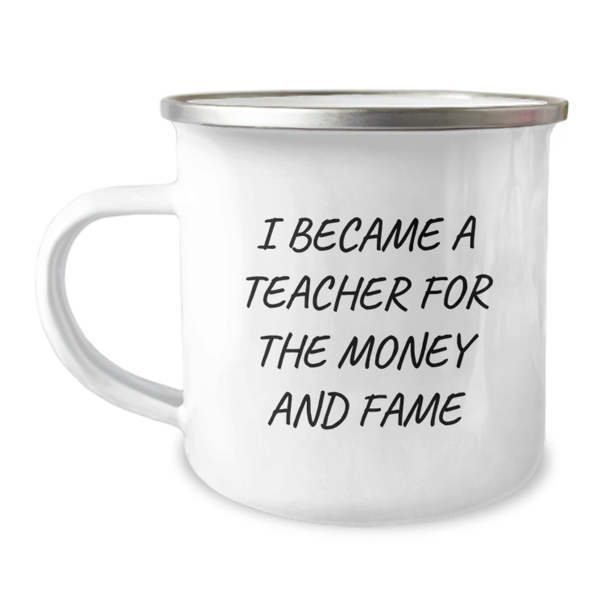 Funny Teacher Gifts from Friends for Teacher's Graduation Unique Teacher Camping Mug, 'I Became A Teacher For The Money And Fame' Quote - Image 1