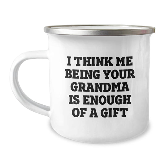 Funny Grandma Gifts from Family, Unique Camping Mug for Grandma, 'I Think Me Being Your Grandma Is Enough Of A Gift' Quote - Image 1