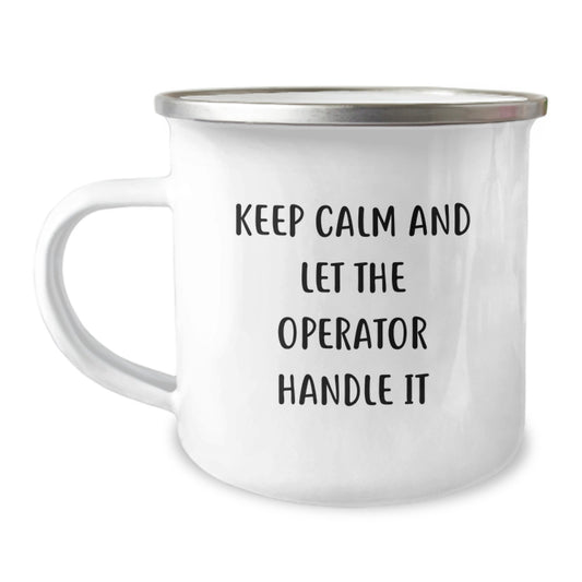 Funny Operator Camping Mug for Men - Gifts from Dad for Operator Birthday Unique Gifts - Keep Calm And Let The Operator Handle It - Image 1