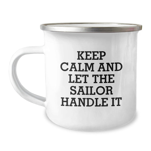 Sailor-Themed Camping Mug, Funny Quote Gifts from Friends for Birthday, 'Keep Calm And Let The Sailor Handle It' Stainless Steel with Enamel Finish - Image 1