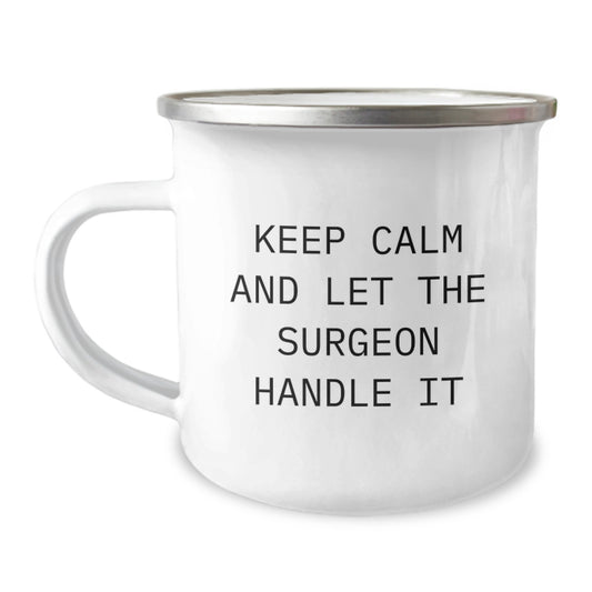Funny Surgeon Gifts for Birthday, Camping Mug with 'Keep Calm And Let The Surgeon Handle It' Quote, Gifts from Friends to Surgeons - Image 1