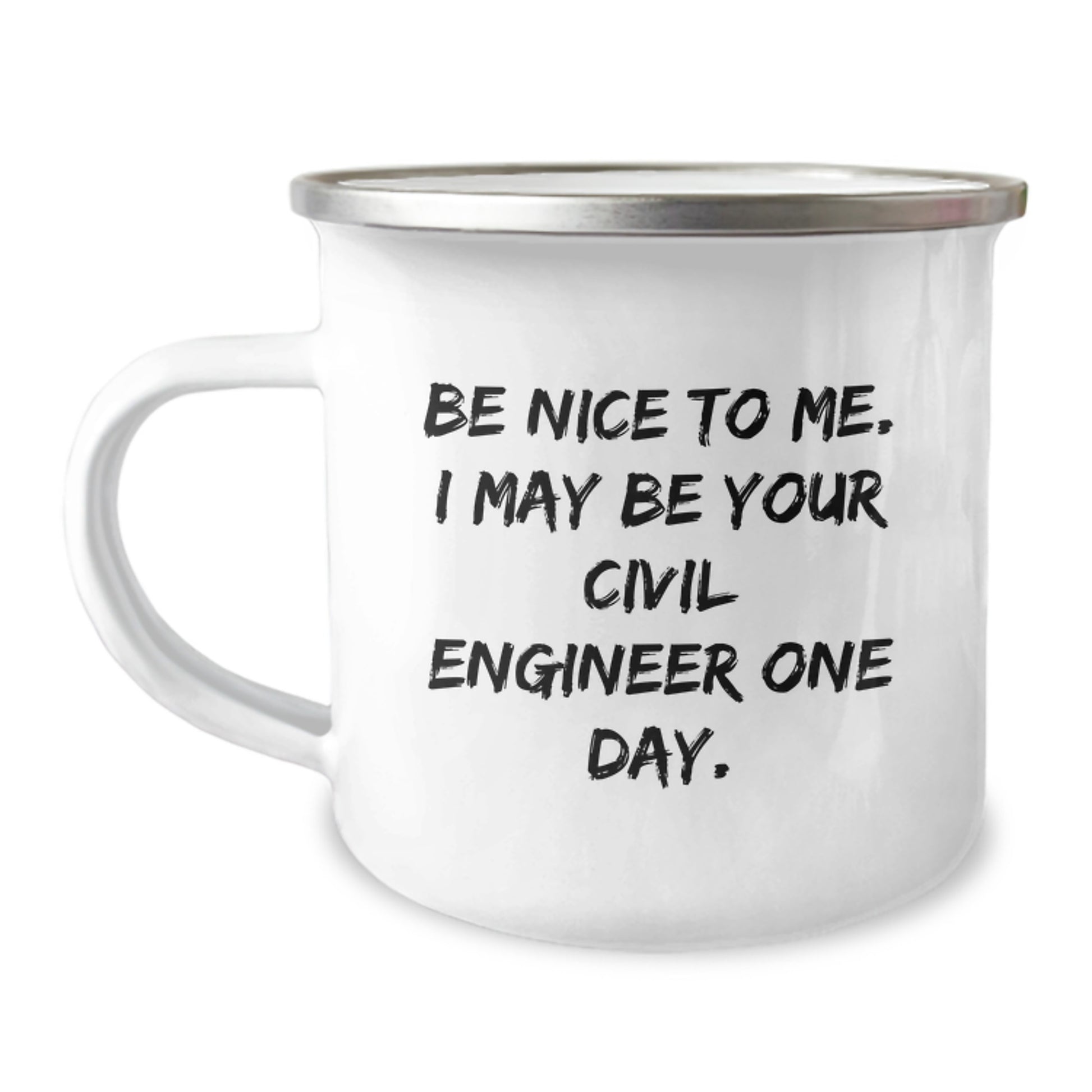 Funny Civil Engineer Gifts for Men - Be Nice To Me. I May Be Your Civil Engineer One Day. Christmas Unique Gifts from Friends to Friends - Funny Camping Mug for Civil Engineer - Image 1