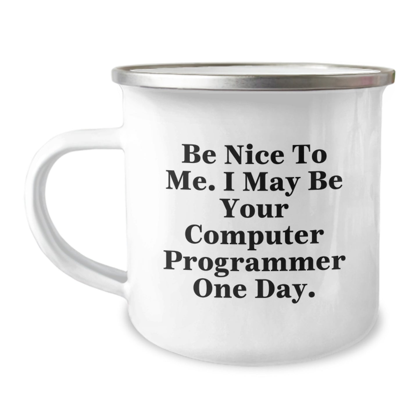 Funny Computer Programmer Gifts from Friends to Family, Men, Women - Be Nice To Me. I May Be Your Computer Programmer One Day. Christmas Unique Mugs for Coding Enthusiasts - Camping Mug - Image 1