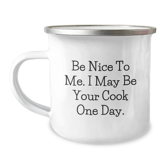 Funny Camping Mug Gifts for Cooks - Be Nice to Me I May Be Your Cook One Day Gifts from Friends - Image 1