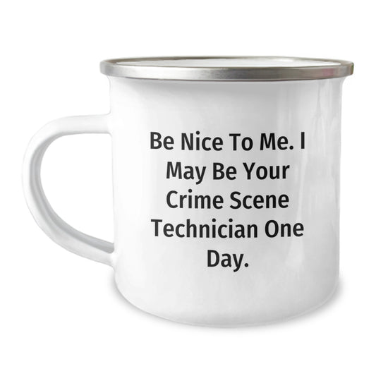 Funny Crime Scene Technician Gifts from Friends, Unique Be Nice To Me. I May Be Your Crime Scene Technician One Day. Camping Mug for Graduation - Image 1