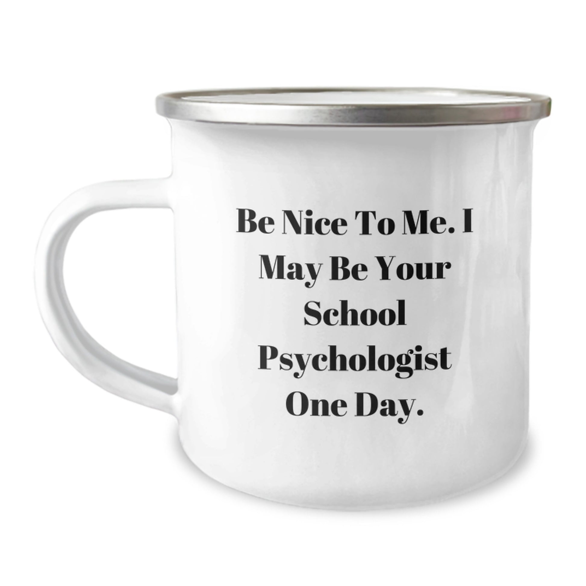 Funny School Psychologist Gifts from Friends - 'Be Nice To Me' Camping Mug for Graduation - Image 1