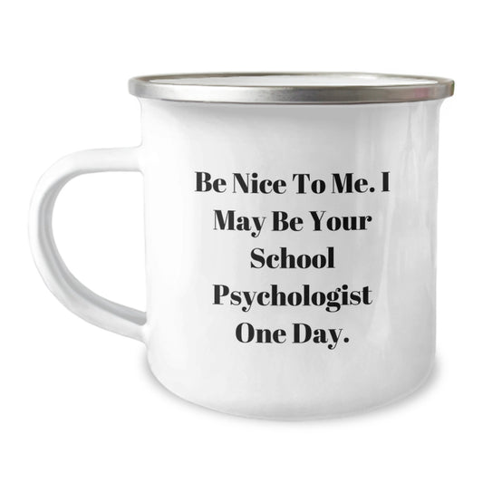 Funny School Psychologist Gifts from Friends - 'Be Nice To Me' Camping Mug for Graduation - Image 1