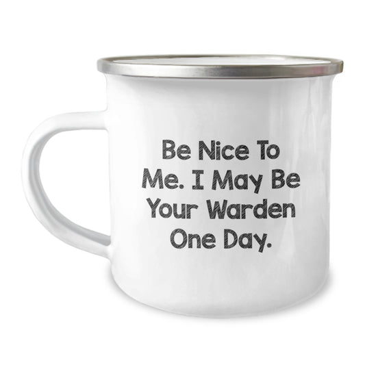 Funny Warden Camping Mug Gifts from Friends to Warden, Be Nice To Me I May Be Your Warden One Day, Unique Christmas Unique Gifts for Warden - Image 1