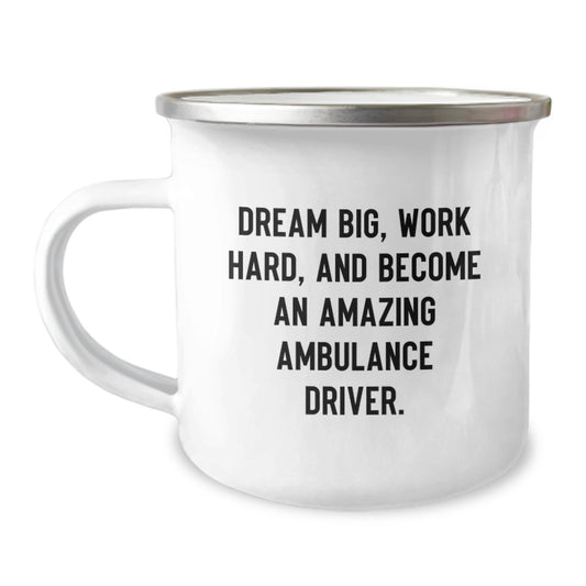 Ambulance Driver Gifts from Friends | Inspirational Camping Mug for Ambulance Driver Graduation - 'Dream Big, Work Hard, And Become An Amazing Ambulance Driver.' - Image 1