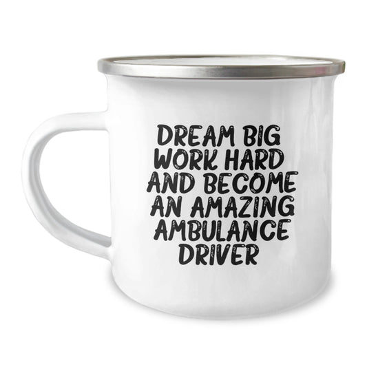 Ambulance Driver Gifts from Friends, Unique Camping Mug for Ambulance Driver Graduation, 'Dream Big, Work Hard, And Become An Amazing Ambulance Driver.' - Image 1