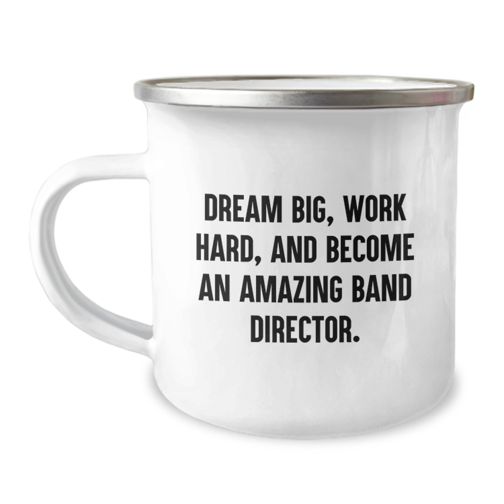 Funny Inspirational Gifts for Band Director Friends and Family - Camping Mug with Quote 'Dream Big, Work Hard, And Become An Amazing Band Director. Christmas Unique Gifts from Men to Women - Image 1