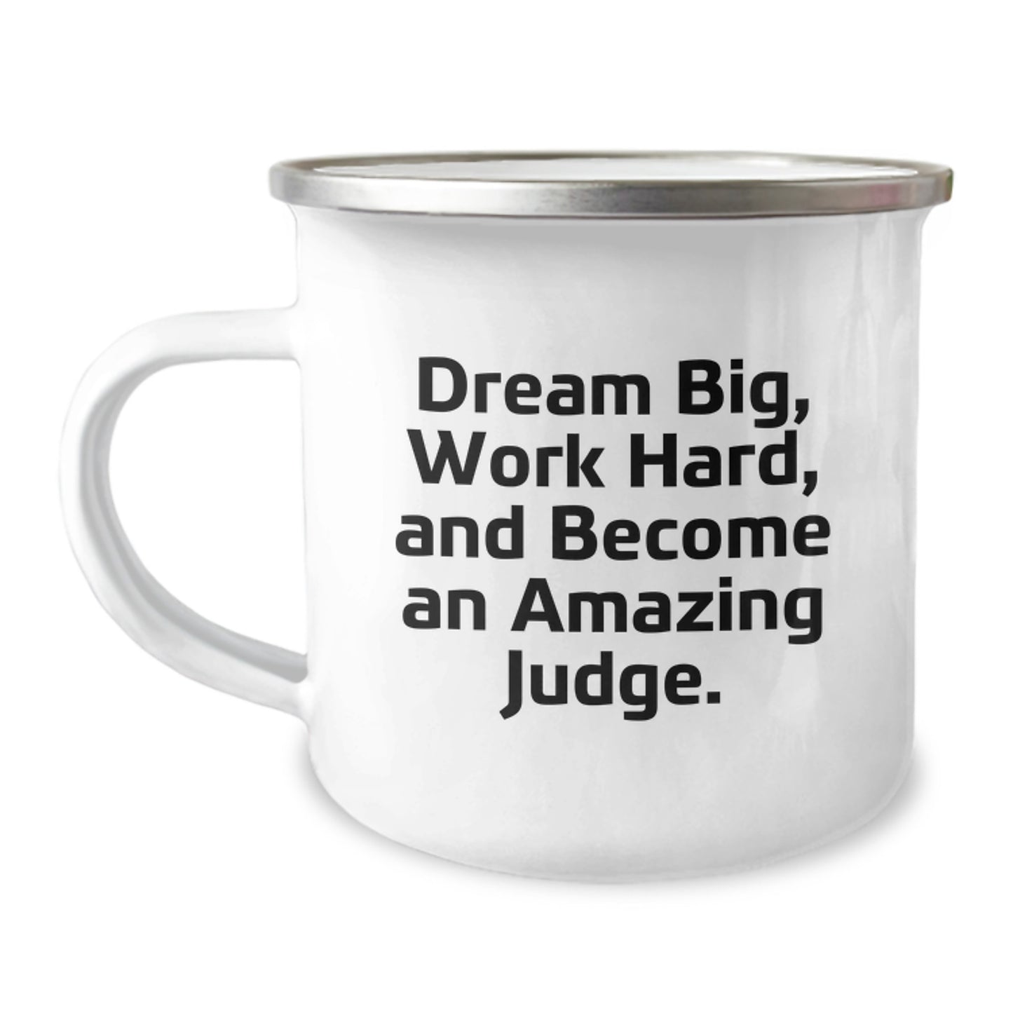 Funny Judge Gifts - Dream Big, Work Hard, Judge Camping Mug for Birthday, 'Dream Big, Work Hard, And Become An Amazing Judge.' - Image 1