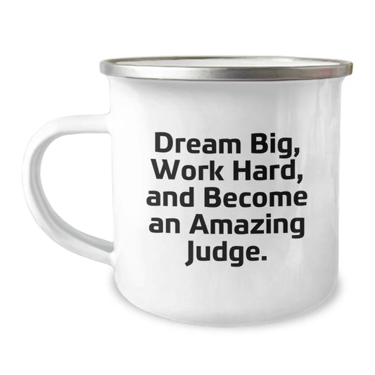 Funny Judge Gifts - Dream Big, Work Hard, Judge Camping Mug for Birthday, 'Dream Big, Work Hard, And Become An Amazing Judge.' - Image 1