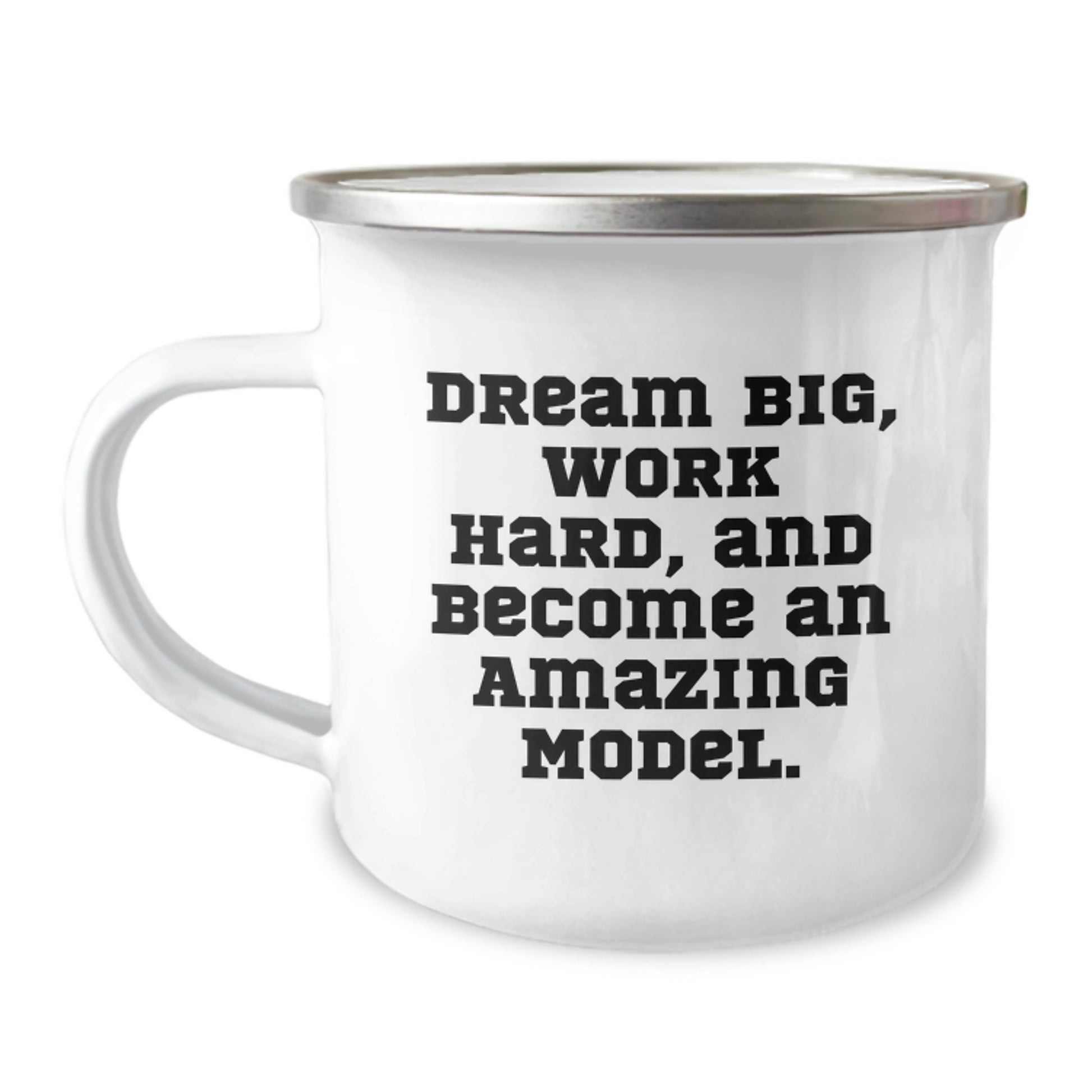 Funny Model Birthday Unique Gifts from Family for Model Lovers - Dream Big, Work Hard, And Become An Amazing Model. Camping Mug - Image 1