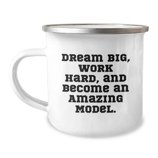 Funny Model Birthday Unique Gifts from Family for Model Lovers - Dream Big, Work Hard, And Become An Amazing Model. Camping Mug - Image 1
