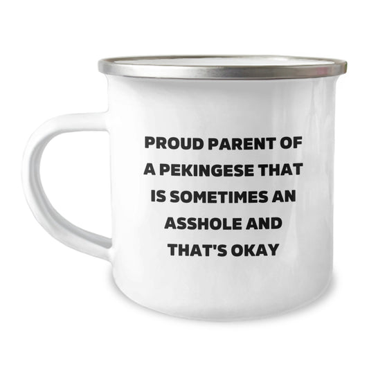 Funny Pekingese Dog Lover Gifts from Friends Birthday Unique Gifts for Men and Women - Proud Parent of a Pekingese That Is Sometimes an Asshole Camping Mug - Image 1