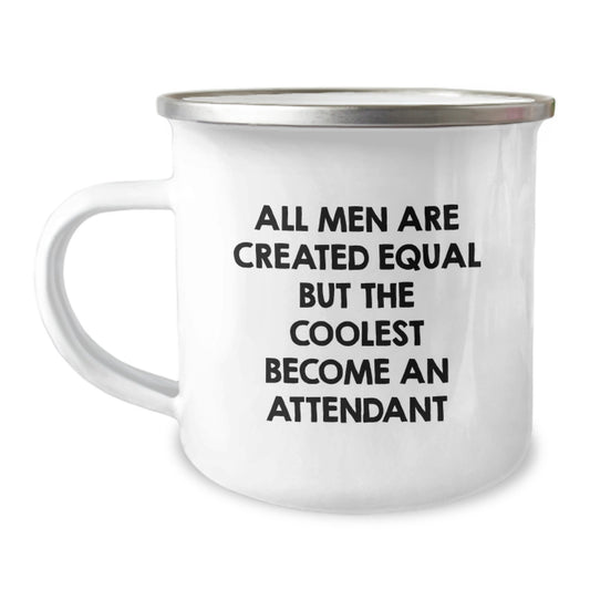Funny Attendant Gifts for Men, Gifts from Friends, Unique Valentine's Unique Camping Mug, All Men Are Created Equal But The Coolest Become An Attendant Quote, Stainless Steel Mug - Image 1