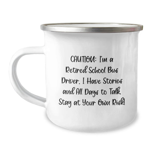 Funny School Bus Driver Gifts from Friends and Family - 'Caution: I'm A Retired School Bus Driver...' Camping Mug for Graduation Unique Gifts - Image 1