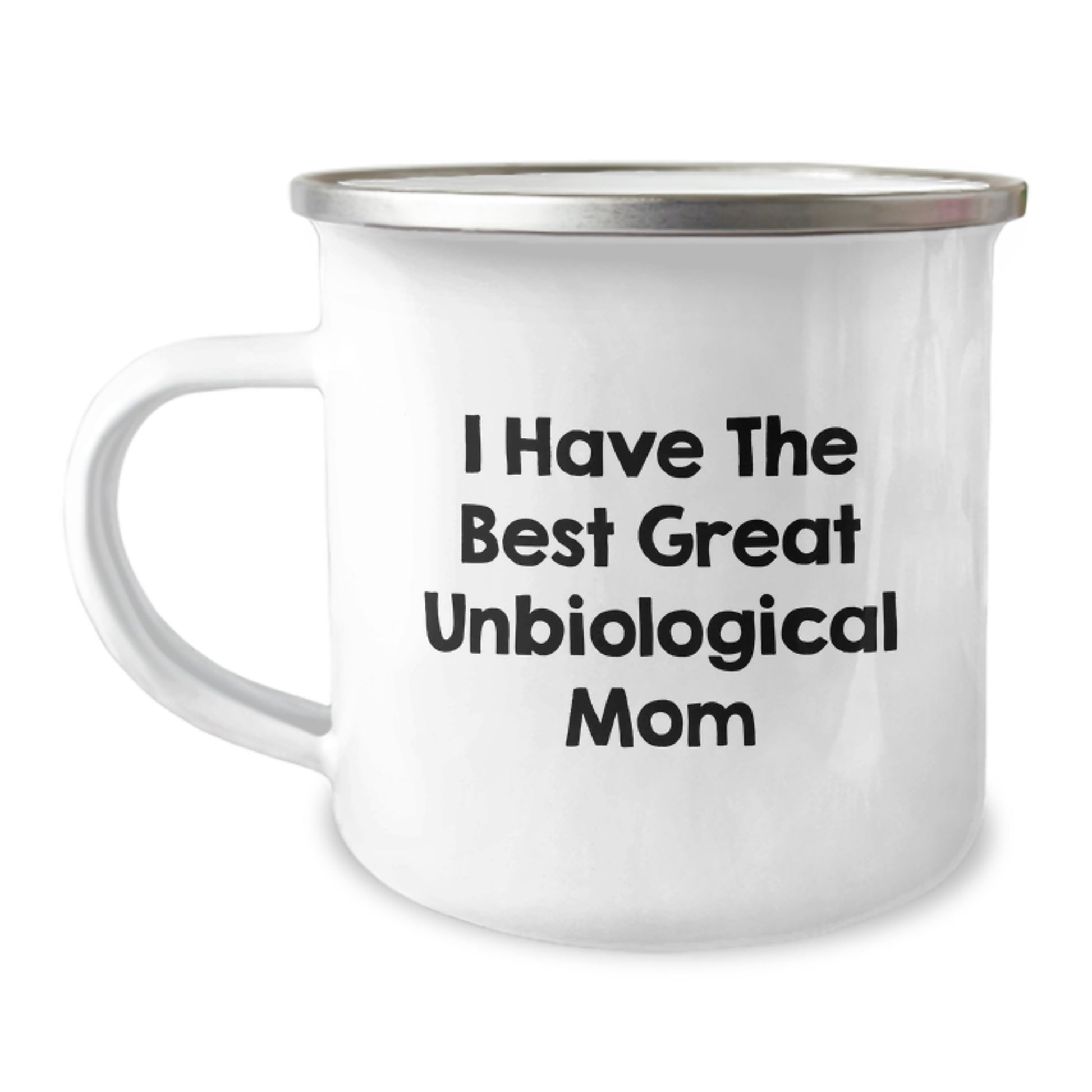 Funny Unbiological Mom Gifts, Camping Mug for Her, Great Birthday Unique Gifts from Men to Unbiological Mom, I Have The Best Great Unbiological Mom - Image 1