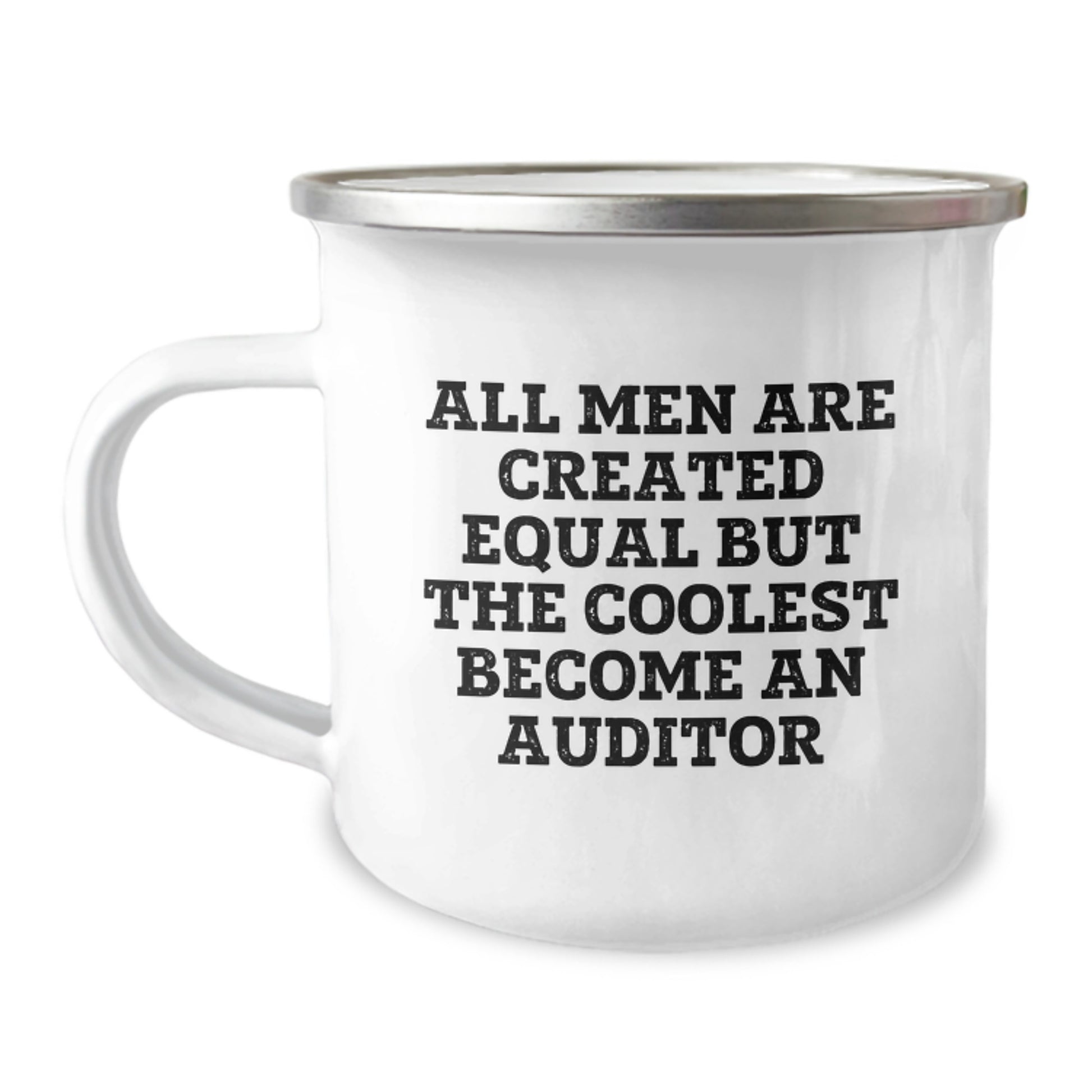 Funny Auditor Camping Mug, Gifts from Men to Auditor Friends, Unique Christmas Unique Gifts for Auditor Lovers, All Men Are Created Equal But The Coolest Become An Auditor - Image 1
